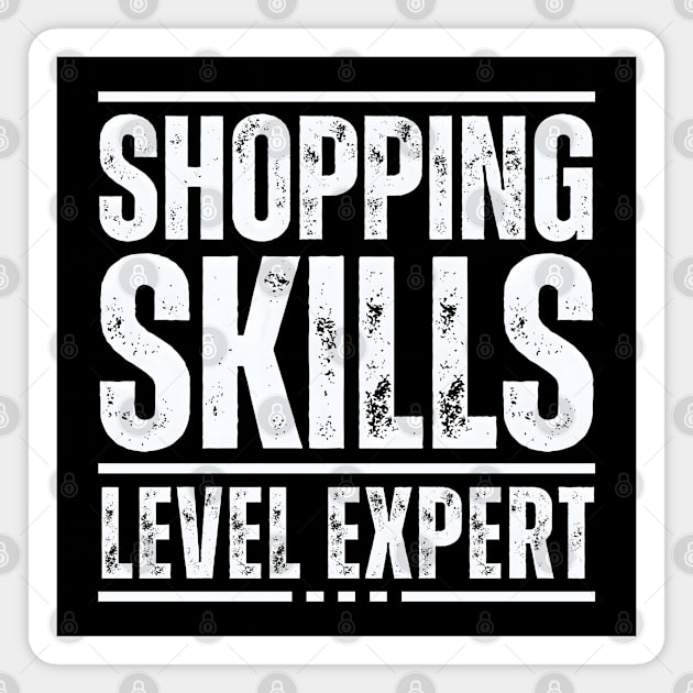 Shopping Skills Level Expert Magnet by MakerMind8.2